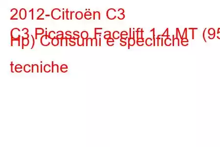 2012-Citroën C3
C3 Picasso Facelift 1.4 MT (95 Hp) Consumi e specifiche tecniche