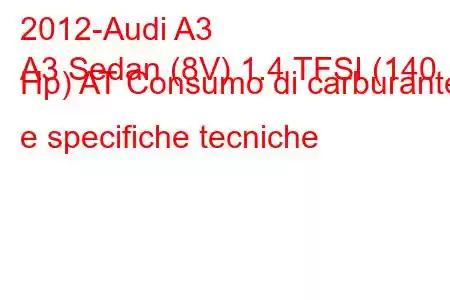 2012-Audi A3
A3 Sedan (8V) 1.4 TFSI (140 Hp) AT Consumo di carburante e specifiche tecniche