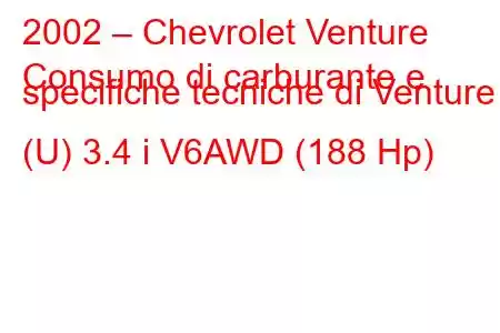 2002 – Chevrolet Venture
Consumo di carburante e specifiche tecniche di Venture (U) 3.4 i V6AWD (188 Hp)