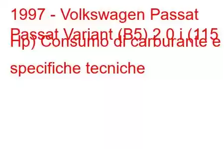 1997 - Volkswagen Passat
Passat Variant (B5) 2.0 i (115 Hp) Consumo di carburante e specifiche tecniche