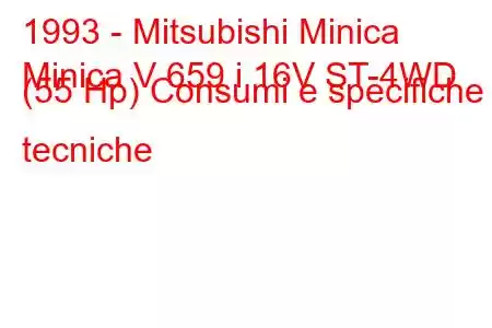 1993 - Mitsubishi Minica
Minica V 659 i 16V ST-4WD (55 Hp) Consumi e specifiche tecniche