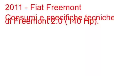 2011 - Fiat Freemont
Consumi e specifiche tecniche di Freemont 2.0 (140 Hp).