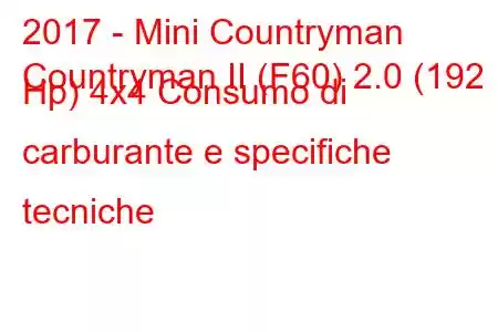 2017 - Mini Countryman
Countryman II (F60) 2.0 (192 Hp) 4x4 Consumo di carburante e specifiche tecniche