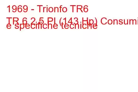 1969 - Trionfo TR6
TR 6 2.5 PI (143 Hp) Consumi e specifiche tecniche