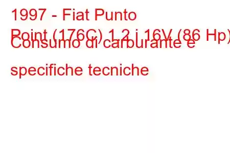 1997 - Fiat Punto
Point (176C) 1.2 i 16V (86 Hp) Consumo di carburante e specifiche tecniche