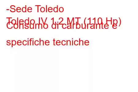 -Sede Toledo
Toledo IV 1.2 MT (110 Hp) Consumo di carburante e specifiche tecniche