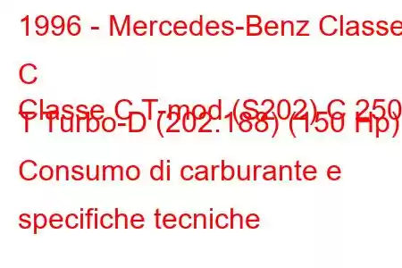 1996 - Mercedes-Benz Classe C
Classe C T-mod (S202) C 250 T Turbo-D (202.188) (150 Hp) Consumo di carburante e specifiche tecniche