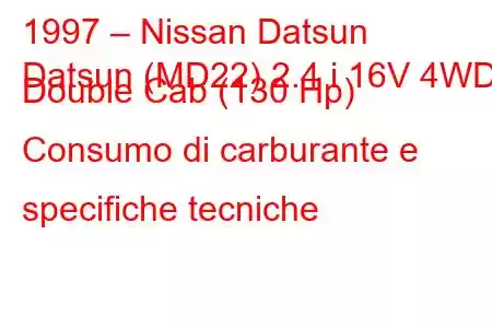 1997 – Nissan Datsun
Datsun (MD22) 2.4 i 16V 4WD Double Cab (130 Hp) Consumo di carburante e specifiche tecniche