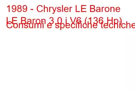 1989 - Chrysler LE Barone
LE Baron 3.0 i V6 (136 Hp) Consumi e specifiche tecniche