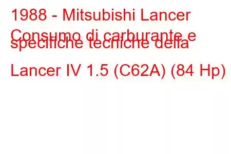 1988 - Mitsubishi Lancer
Consumo di carburante e specifiche tecniche della Lancer IV 1.5 (C62A) (84 Hp)