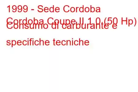 1999 - Sede Cordoba
Cordoba Coupe II 1.0 (50 Hp) Consumo di carburante e specifiche tecniche