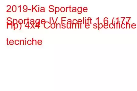 2019-Kia Sportage
Sportage IV Facelift 1.6 (177 Hp) 4x4 Consumi e specifiche tecniche