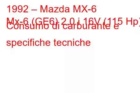 1992 – Mazda MX-6
Mx-6 (GE6) 2.0 i 16V (115 Hp) Consumo di carburante e specifiche tecniche