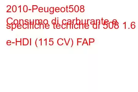 2010-Peugeot508
Consumo di carburante e specifiche tecniche di 508 1.6 e-HDI (115 CV) FAP