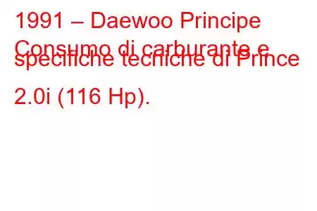 1991 – Daewoo Principe
Consumo di carburante e specifiche tecniche di Prince 2.0i (116 Hp).