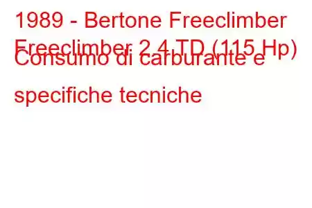 1989 - Bertone Freeclimber
Freeclimber 2.4 TD (115 Hp) Consumo di carburante e specifiche tecniche