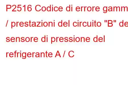 P2516 Codice di errore gamma / prestazioni del circuito 