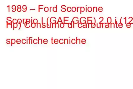 1989 – Ford Scorpione
Scorpio I (GAE,GGE) 2.0 i (120 Hp) Consumo di carburante e specifiche tecniche