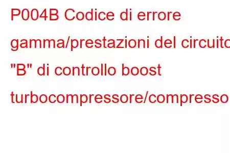 P004B Codice di errore gamma/prestazioni del circuito 