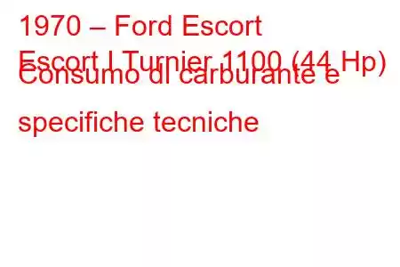 1970 – Ford Escort
Escort I Turnier 1100 (44 Hp) Consumo di carburante e specifiche tecniche