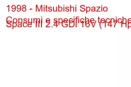 1998 - Mitsubishi Spazio
Consumi e specifiche tecniche Space III 2.4 GDi 16V (147 Hp)