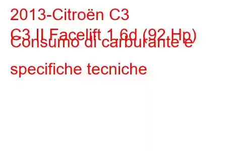 2013-Citroën C3
C3 II Facelift 1.6d (92 Hp) Consumo di carburante e specifiche tecniche