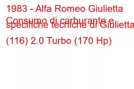 1983 - Alfa Romeo Giulietta
Consumo di carburante e specifiche tecniche di Giulietta (116) 2.0 Turbo (170 Hp)