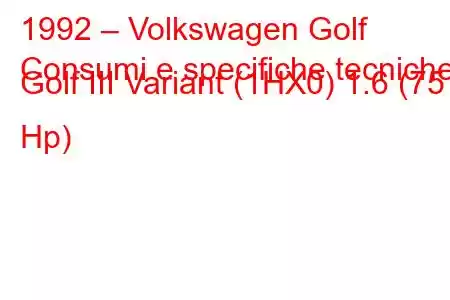 1992 – Volkswagen Golf
Consumi e specifiche tecniche Golf III Variant (1HX0) 1.6 (75 Hp)