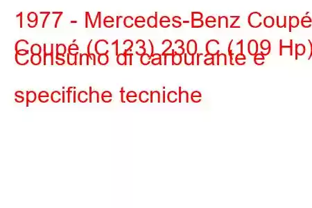 1977 - Mercedes-Benz Coupé
Coupé (C123) 230 C (109 Hp) Consumo di carburante e specifiche tecniche