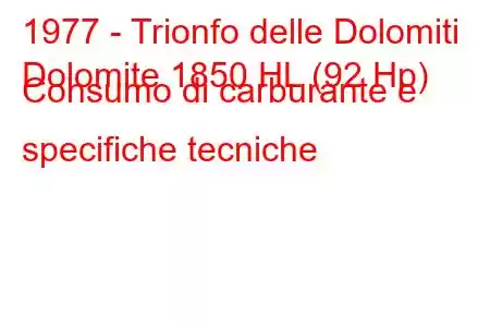 1977 - Trionfo delle Dolomiti
Dolomite 1850 HL (92 Hp) Consumo di carburante e specifiche tecniche