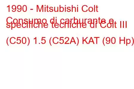 1990 - Mitsubishi Colt
Consumo di carburante e specifiche tecniche di Colt III (C50) 1.5 (C52A) KAT (90 Hp)