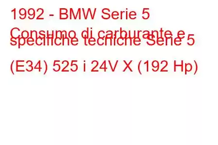 1992 - BMW Serie 5
Consumo di carburante e specifiche tecniche Serie 5 (E34) 525 i 24V X (192 Hp)