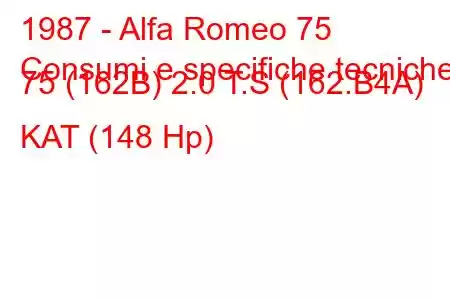 1987 - Alfa Romeo 75
Consumi e specifiche tecniche 75 (162B) 2.0 T.S (162.B4A) KAT (148 Hp)