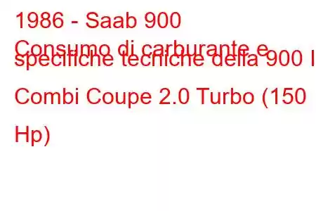 1986 - Saab 900
Consumo di carburante e specifiche tecniche della 900 I Combi Coupe 2.0 Turbo (150 Hp)