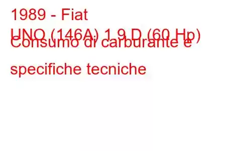 1989 - Fiat
UNO (146A) 1.9 D (60 Hp) Consumo di carburante e specifiche tecniche