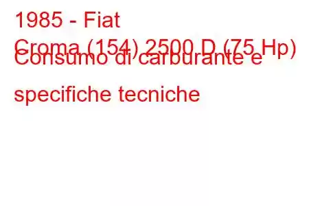 1985 - Fiat
Croma (154) 2500 D (75 Hp) Consumo di carburante e specifiche tecniche