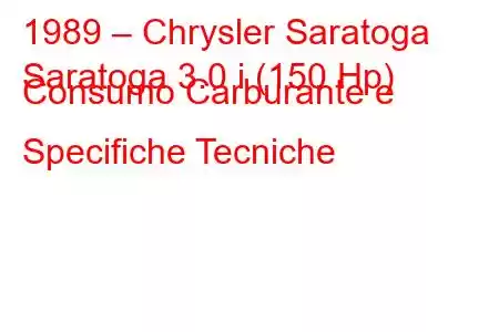 1989 – Chrysler Saratoga
Saratoga 3.0 i (150 Hp) Consumo Carburante e Specifiche Tecniche