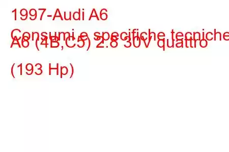 1997-Audi A6
Consumi e specifiche tecniche A6 (4B,C5) 2.8 30V quattro (193 Hp)