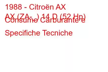 1988 - Citroën AX
AX (ZA-_) 14 D (52 Hp) Consumo Carburante e Specifiche Tecniche