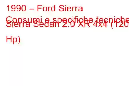 1990 – Ford Sierra
Consumi e specifiche tecniche Sierra Sedan 2.0 XR 4x4 (120 Hp)