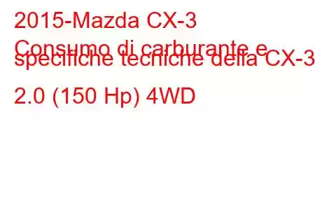 2015-Mazda CX-3
Consumo di carburante e specifiche tecniche della CX-3 2.0 (150 Hp) 4WD