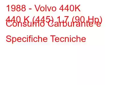 1988 - Volvo 440K
440 K (445) 1.7 (90 Hp) Consumo Carburante e Specifiche Tecniche