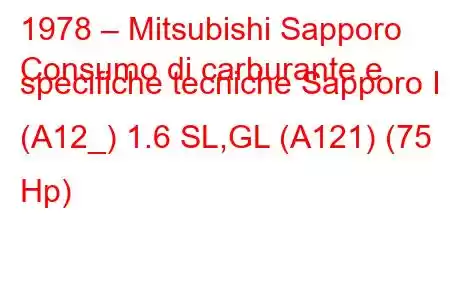 1978 – Mitsubishi Sapporo
Consumo di carburante e specifiche tecniche Sapporo I (A12_) 1.6 SL,GL (A121) (75 Hp)