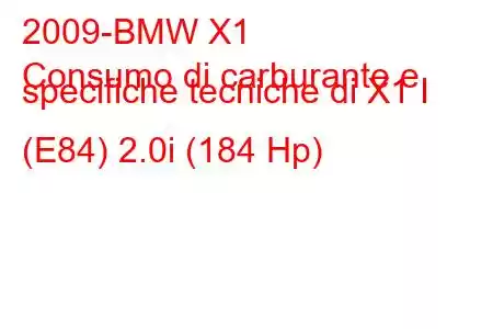 2009-BMW X1
Consumo di carburante e specifiche tecniche di X1 I (E84) 2.0i (184 Hp)