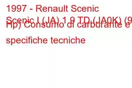 1997 - Renault Scenic
Scenic I (JA) 1.9 TD (JA0K) (90 Hp) Consumo di carburante e specifiche tecniche