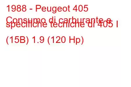 1988 - Peugeot 405
Consumo di carburante e specifiche tecniche di 405 I (15B) 1.9 (120 Hp)