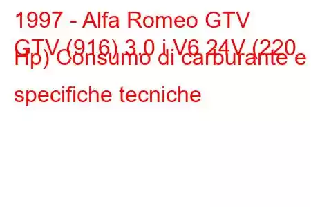 1997 - Alfa Romeo GTV
GTV (916) 3.0 i V6 24V (220 Hp) Consumo di carburante e specifiche tecniche