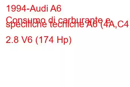 1994-Audi A6
Consumo di carburante e specifiche tecniche A6 (4A,C4) 2.8 V6 (174 Hp)