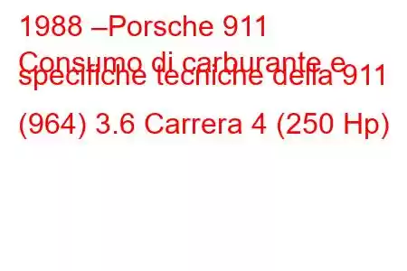 1988 –Porsche 911
Consumo di carburante e specifiche tecniche della 911 (964) 3.6 Carrera 4 (250 Hp)