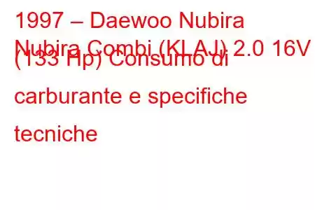 1997 – Daewoo Nubira
Nubira Combi (KLAJ) 2.0 16V (133 Hp) Consumo di carburante e specifiche tecniche